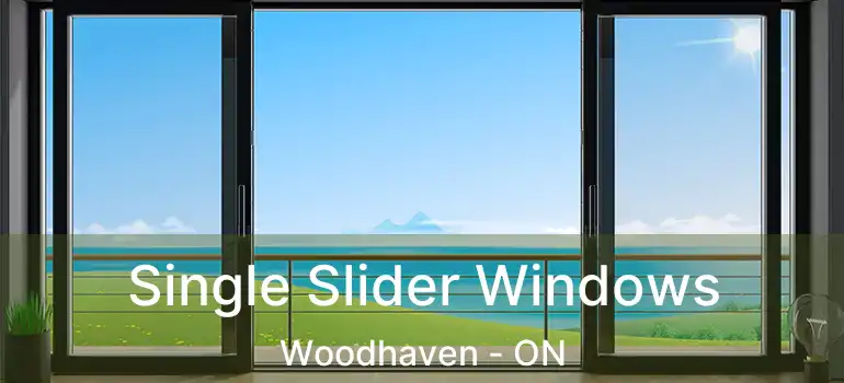  Single Slider Windows Woodhaven - ON