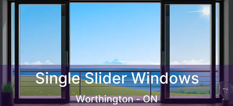  Single Slider Windows Worthington - ON