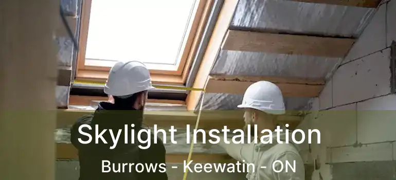  Skylight Installation Burrows - Keewatin - ON