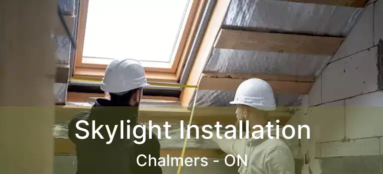  Skylight Installation Chalmers - ON