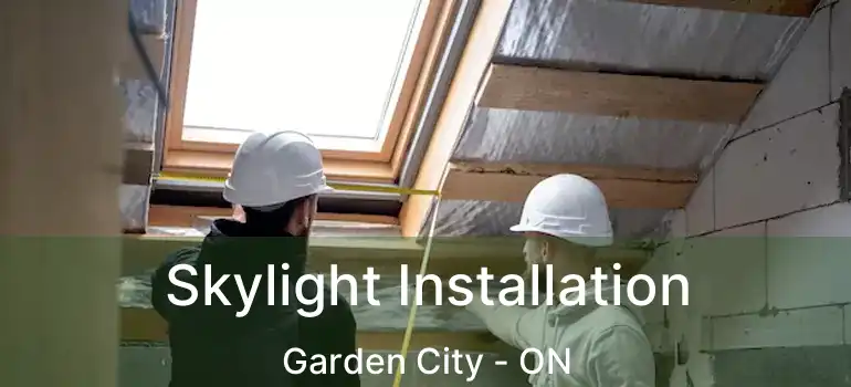  Skylight Installation Garden City - ON