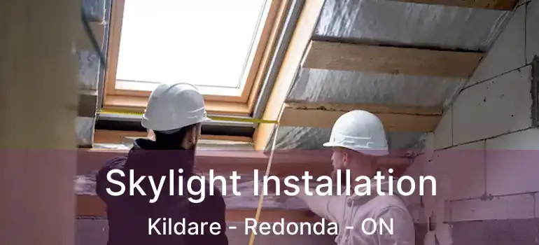  Skylight Installation Kildare - Redonda - ON