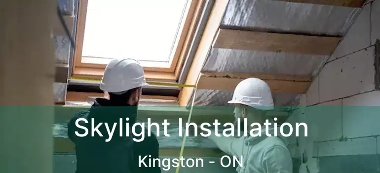  Skylight Installation Kingston - ON