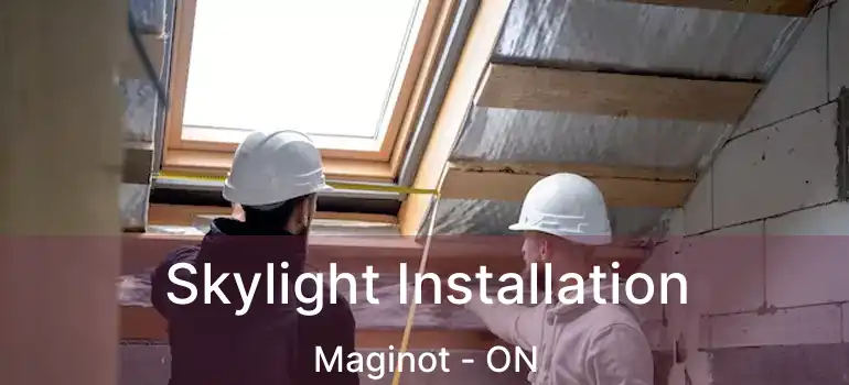  Skylight Installation Maginot - ON