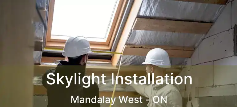  Skylight Installation Mandalay West - ON
