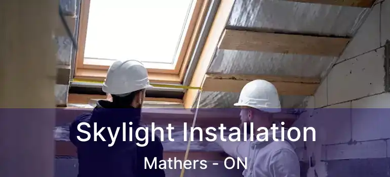  Skylight Installation Mathers - ON