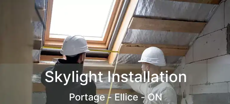  Skylight Installation Portage - Ellice - ON