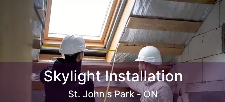  Skylight Installation St. John s Park - ON