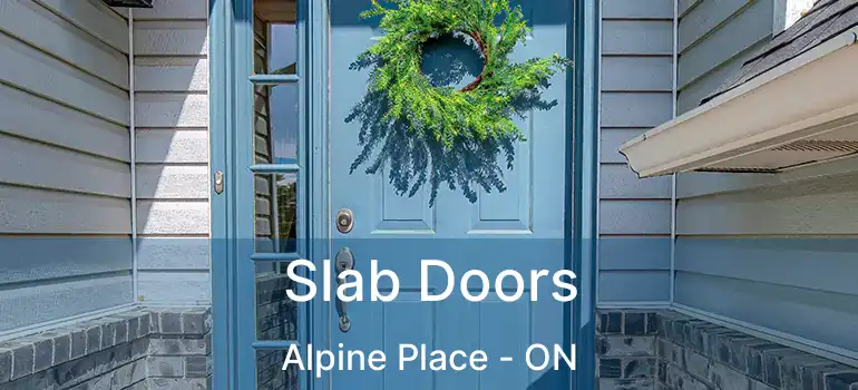  Slab Doors Alpine Place - ON