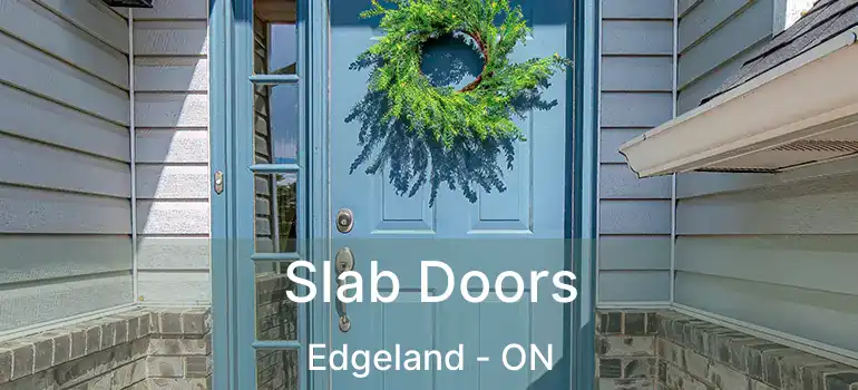  Slab Doors Edgeland - ON