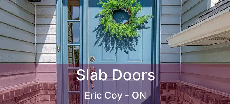  Slab Doors Eric Coy - ON
