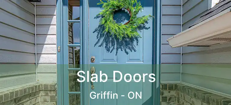  Slab Doors Griffin - ON
