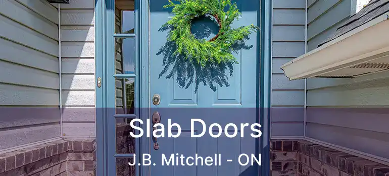  Slab Doors J.B. Mitchell - ON