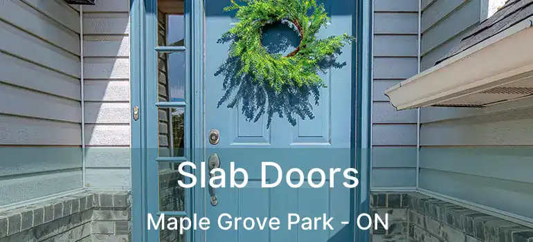  Slab Doors Maple Grove Park - ON