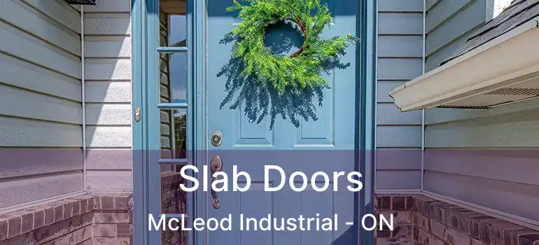 Slab Doors McLeod Industrial - ON