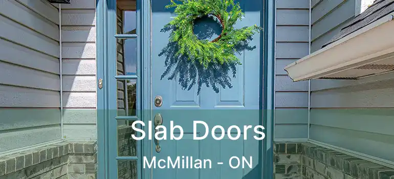  Slab Doors McMillan - ON