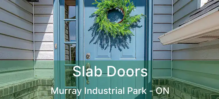  Slab Doors Murray Industrial Park - ON