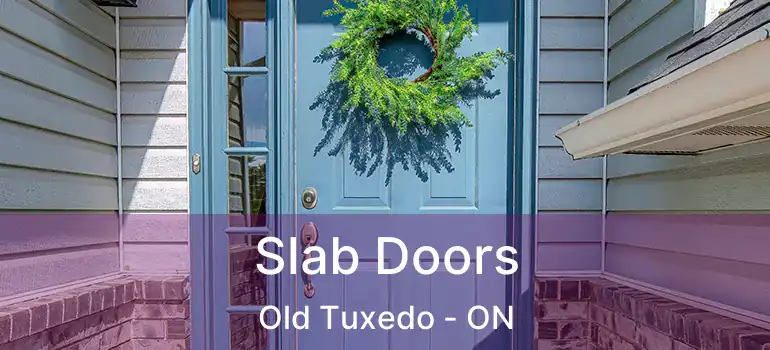  Slab Doors Old Tuxedo - ON
