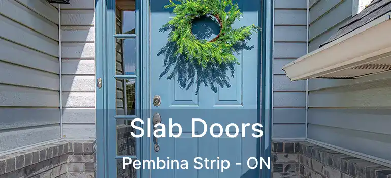  Slab Doors Pembina Strip - ON
