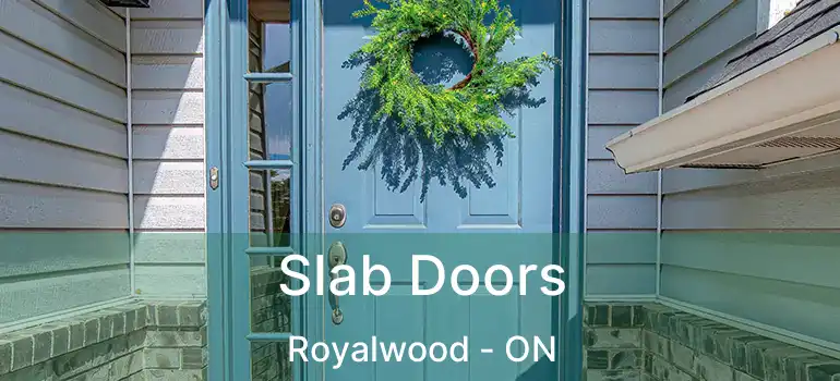  Slab Doors Royalwood - ON