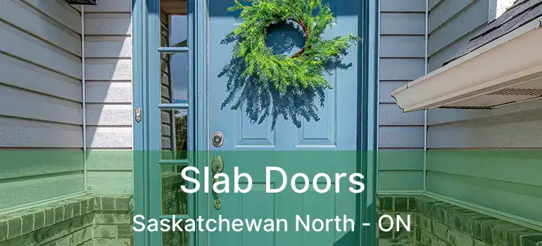  Slab Doors Saskatchewan North - ON