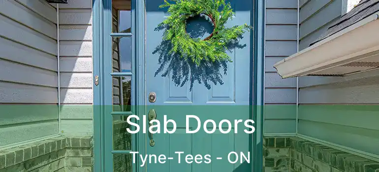  Slab Doors Tyne-Tees - ON