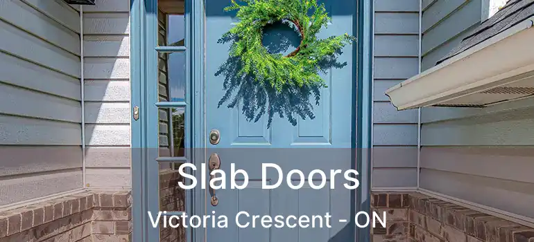  Slab Doors Victoria Crescent - ON
