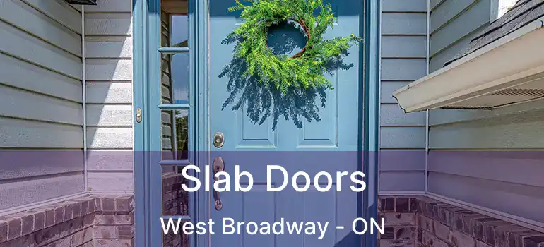  Slab Doors West Broadway - ON