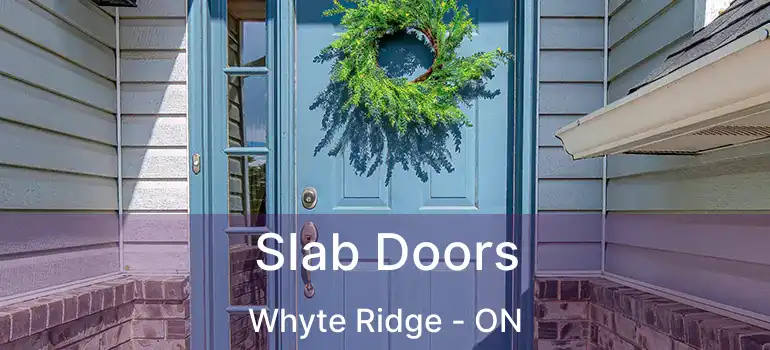  Slab Doors Whyte Ridge - ON