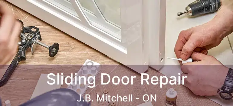 Sliding Door Repair J.B. Mitchell - ON