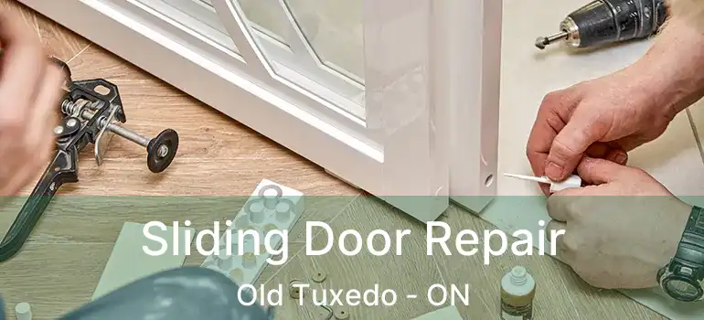  Sliding Door Repair Old Tuxedo - ON