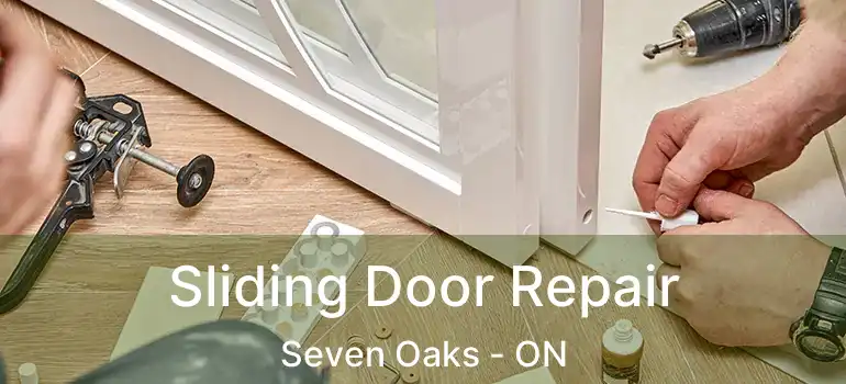  Sliding Door Repair Seven Oaks - ON
