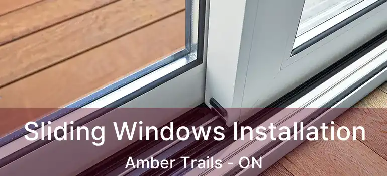  Sliding Windows Installation Amber Trails - ON