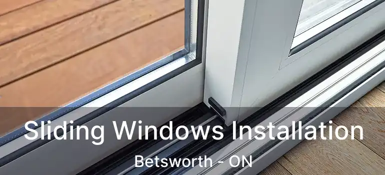  Sliding Windows Installation Betsworth - ON