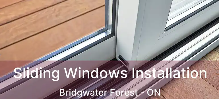  Sliding Windows Installation Bridgwater Forest - ON