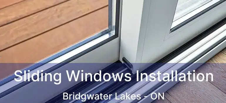  Sliding Windows Installation Bridgwater Lakes - ON