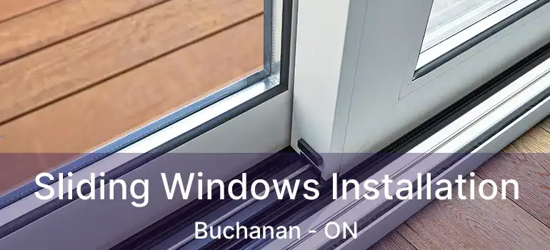  Sliding Windows Installation Buchanan - ON