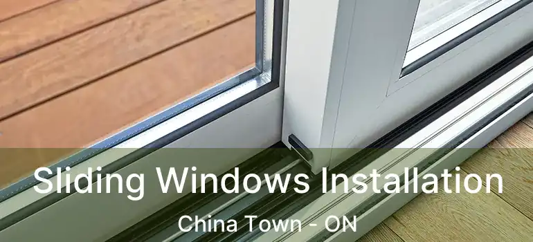  Sliding Windows Installation China Town - ON