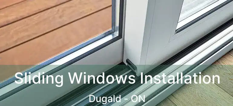  Sliding Windows Installation Dugald - ON