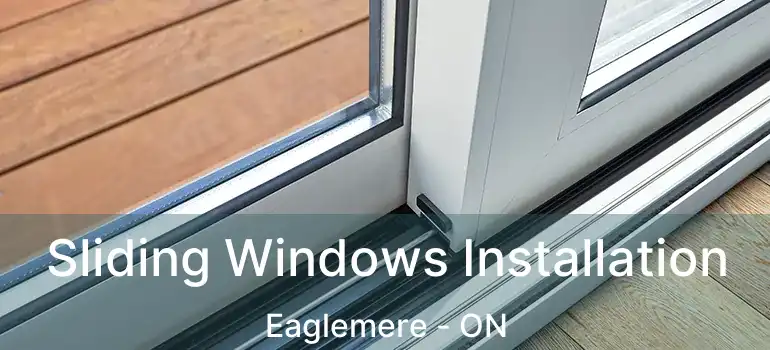  Sliding Windows Installation Eaglemere - ON