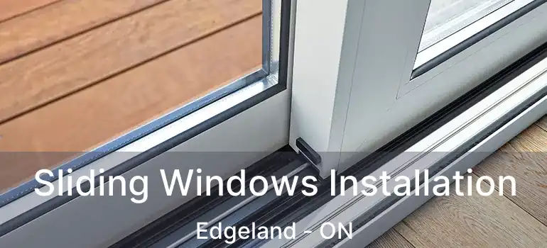  Sliding Windows Installation Edgeland - ON