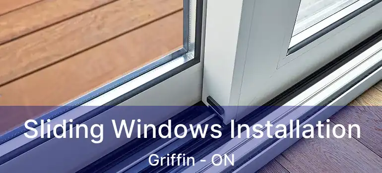  Sliding Windows Installation Griffin - ON