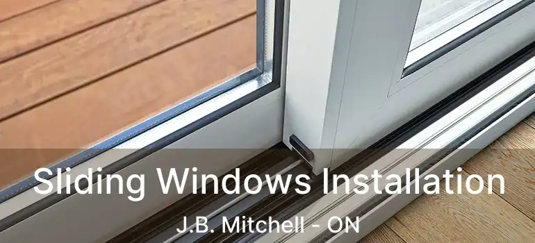  Sliding Windows Installation J.B. Mitchell - ON