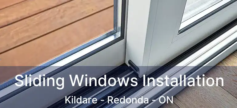  Sliding Windows Installation Kildare - Redonda - ON