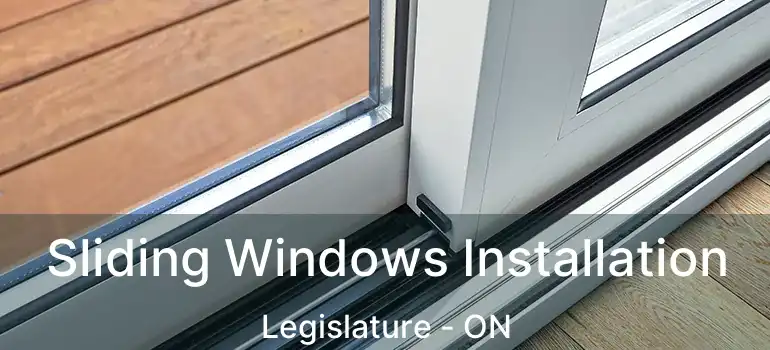  Sliding Windows Installation Legislature - ON