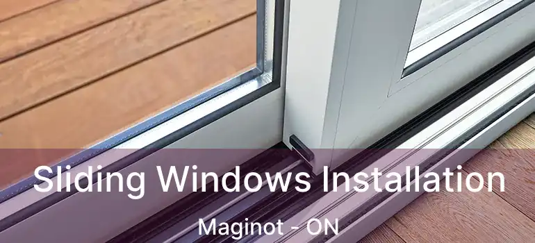  Sliding Windows Installation Maginot - ON