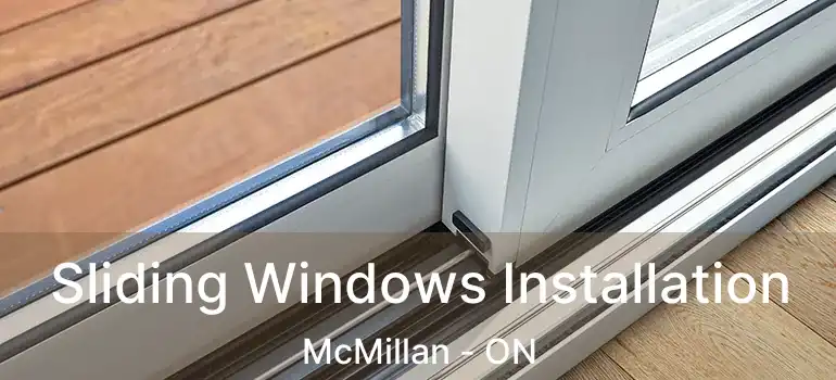  Sliding Windows Installation McMillan - ON