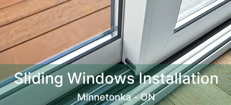  Sliding Windows Installation Minnetonka - ON