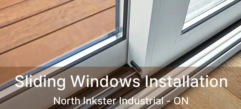  Sliding Windows Installation North Inkster Industrial - ON