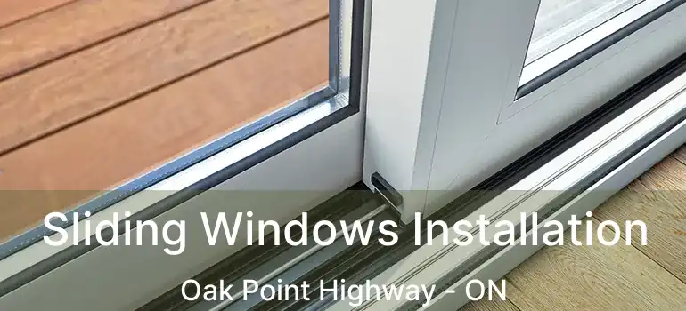  Sliding Windows Installation Oak Point Highway - ON